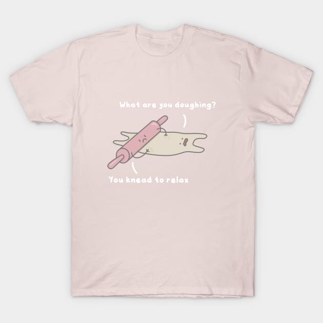 Knead to relax.. T-Shirt by pbanddoodles